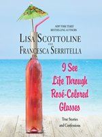 I See Life Through Rosé-Colored Glasses